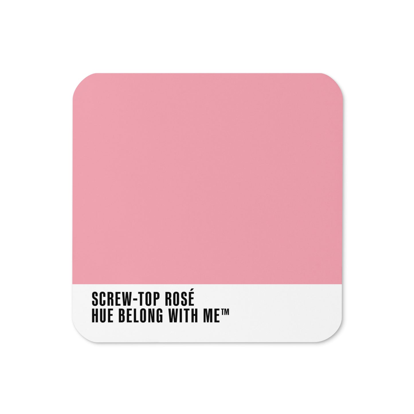 Screw Top Rosé cork-back coaster with colour-block design — Screw Top Rosé by Hue Belong With Me